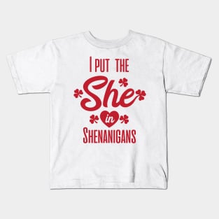 I put the she in shenanigans st patrick's day  t shirt Kids T-Shirt
